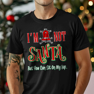 Ich bin nicht der Weihnachtsmann, aber du kannst a T-Shirt