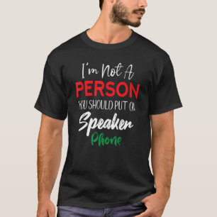 Ich bin nicht derjenige, den du Speakerphone ausse T-Shirt