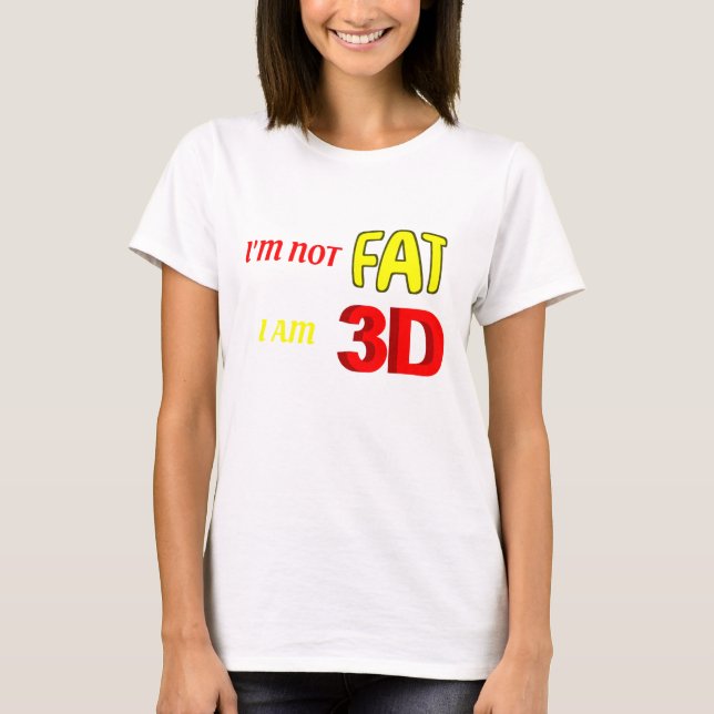 Ich bin nicht dick, ich bin 3D, lustiger Meme T -  T-Shirt (Vorderseite)