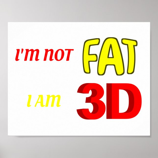 Ich bin nicht dick, ich bin 3D, lustiges Mem Poster (Vorne)