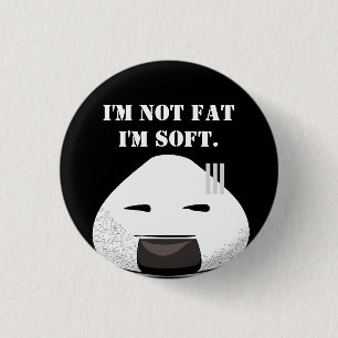 Ich bin NICHT dick. Ich bin SOFT. Button