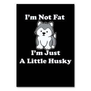 Ich bin nicht dick im husky   lustiges Geschenk fü Tischnummer