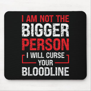 Ich bin nicht die größere Person, die ich dein Blu Mousepad