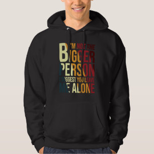 Ich bin nicht die größere Person, ich schlage vor, Hoodie