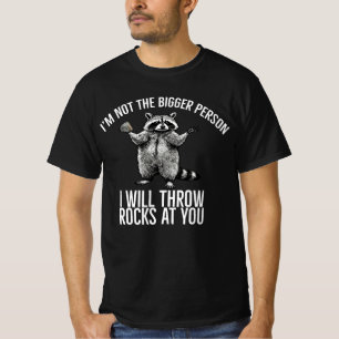  Ich bin nicht die größere Person, ich werde Stein T-Shirt