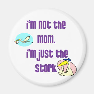 Ich bin nicht die Mamma, ich bin gerade der Storch Magnet