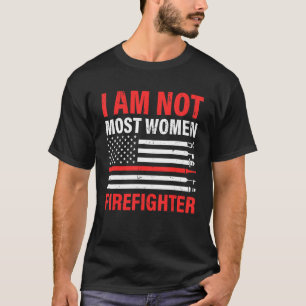 Ich bin nicht die meisten Frauen Feuerwehrfrau Pat T-Shirt