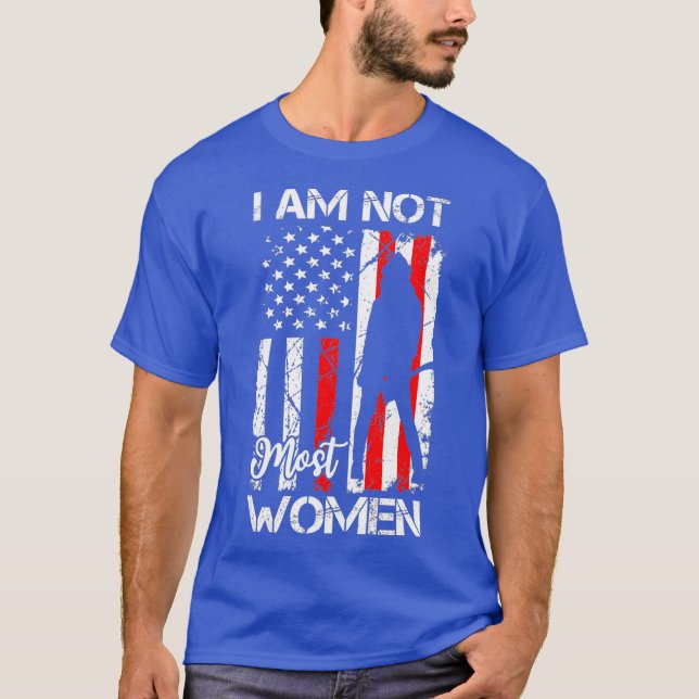 Ich bin nicht die meisten Frauen Geschenk für Feue T-Shirt (Vorderseite)
