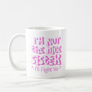 Ich bin nicht die nette Schwester, die ich gegen Y Kaffeetasse