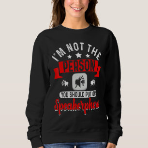 Ich bin nicht die Person, die du auf Lautsprecher  Sweatshirt
