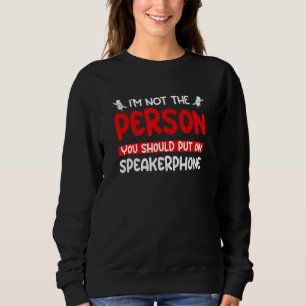 Ich bin nicht die Person, die du auf Lautsprecher  Sweatshirt