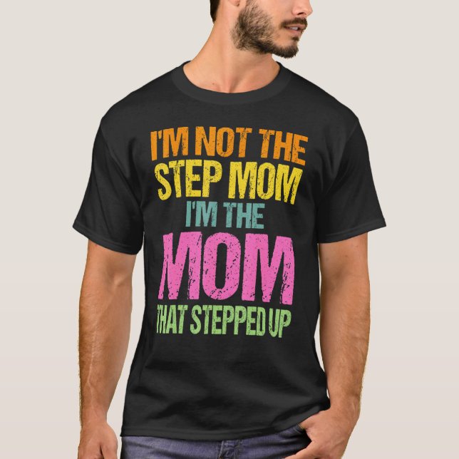 Ich bin nicht die Stiefmutter, ich bin die Mutter, T-Shirt (Vorderseite)