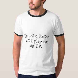 Ich bin nicht ein Doktor, aber ich spiele ein auf T-Shirt