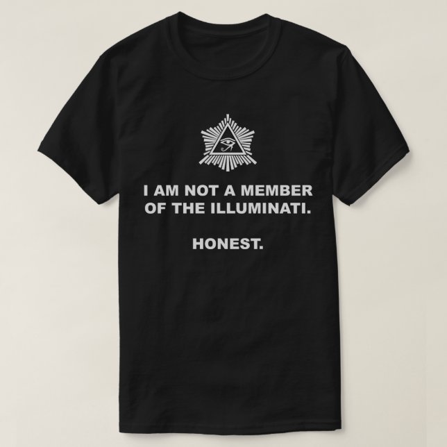 Ich bin nicht ein Mitglied des Illuminati. Ehrlich T-Shirt (Design vorne)