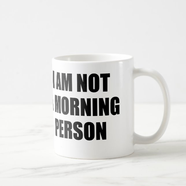ICH BIN NICHT EINE MORGEN-PERSON KAFFEETASSE (Rechts)