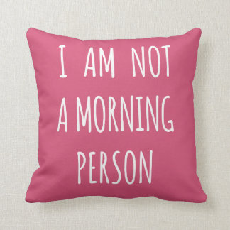 Ich bin nicht eine Morgenperson Kissen