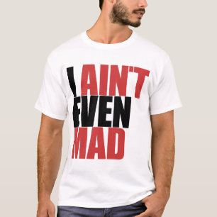 ICH BIN NICHT EINMAL WÜTEND T-Shirt