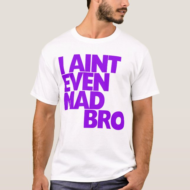 Ich bin nicht einmal wütendes Bro T-Shirt (Vorderseite)
