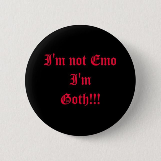 Ich bin nicht Emo, das ich Goth!! bin! Button (Vorderseite)