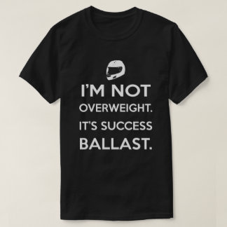 Ich bin nicht es bin Erfolgs-Ballast überladen T-Shirt