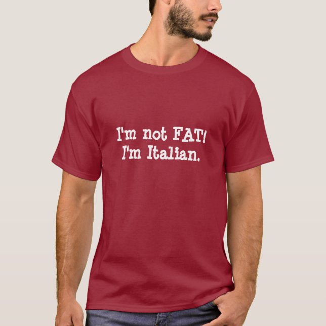 Ich bin nicht FAT! Ich bin italienisch T-Shirt (Vorderseite)