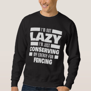 Ich bin nicht faul Fechten Sagender Fechter Sweatshirt