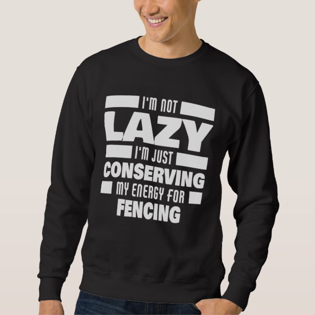 Ich bin nicht faul Fechten Sagender Fechter Sweatshirt (Vorderseite)