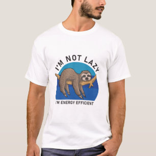Ich bin nicht faul, ich bin energieeffizient - Fun T-Shirt