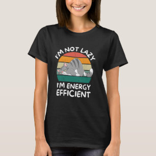 Ich bin nicht faul, ich bin energieeffizient, lust T-Shirt