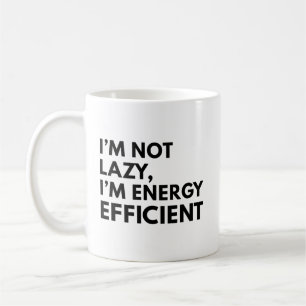 ICH BIN NICHT FAUL, ICH BIN ENERGIEEFFIZIENT TYPOG KAFFEETASSE
