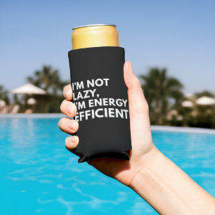 ICH BIN NICHT FAUL, ICH BIN ENERGIEEFFIZIENT TYPOG SELTERS DOSENKÜHLER
