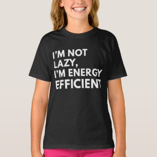 ICH BIN NICHT FAUL, ICH BIN ENERGIEEFFIZIENT TYPOG T-Shirt