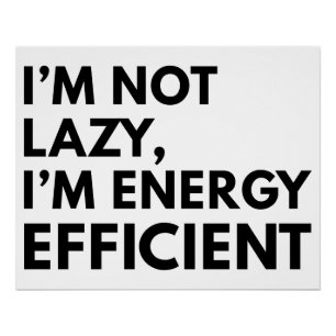 ICH BIN NICHT FAUL ICH BIN ENERGIEEFFIZIENT TYPOGR POSTER