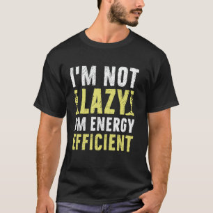 Ich bin nicht faul, ich bin energiesparend Amputie T-Shirt