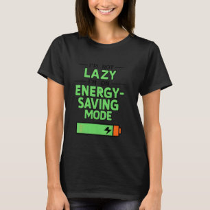 Ich bin nicht faul, ich bin im Energiesparmodus Fu T-Shirt