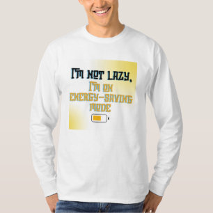 Ich bin nicht faul, ich bin im Energiesparmodus -  T-Shirt