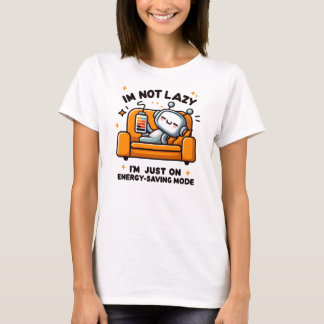 Ich bin nicht faul, ich bin nur im Energie rettend T-Shirt