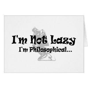 Ich bin nicht faul, ich bin philosophisch - Lustig