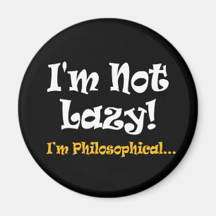 Ich bin nicht faul, ich bin philosophisch - Lustig Magnet