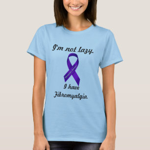 Ich bin nicht faul. Ich habe Fibromyalgia - die T-Shirt
