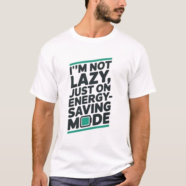 „Ich bin nicht faul“ Lustiges T-Shirt (Vorderseite)