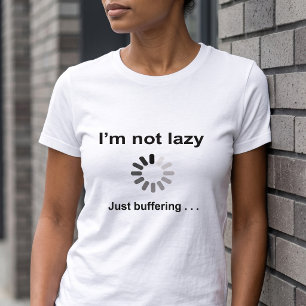 Ich bin nicht faul, nur am Puffern Geek-Witz T-Shirt
