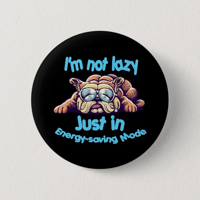 Ich bin nicht faul, nur im Energiesparmodus Button (Vorderseite)