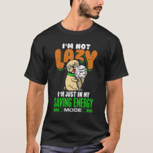 Ich bin nicht faul Sarkasmus Witz Humor Mops Liebe T-Shirt