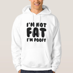 Ich bin nicht fett, dass ich verärgert bin hoodie