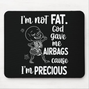 Ich bin nicht fett, Gott gab mir Airbags, weil ich Mousepad