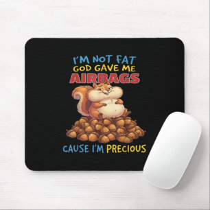 Ich bin nicht fett, Gott gab mir Airbags, weil ich Mousepad