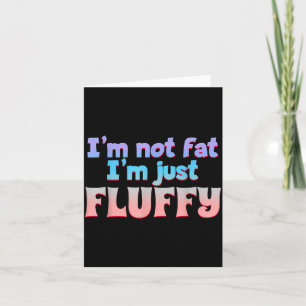 Ich bin nicht fett, ich bin einfach nur fluffig lu karte