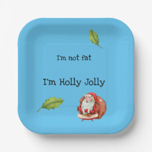 Ich bin nicht fett, ich bin Holly Jolly Paper Tell Pappteller