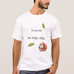 Ich bin nicht fett, ich bin Holly Jolly T-Shirt